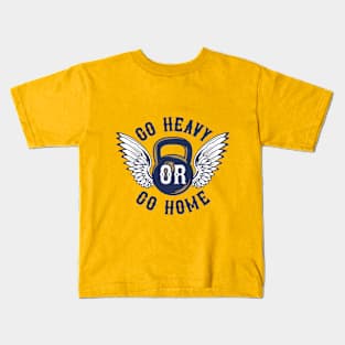 Go Heavy Or Go Home Kids T-Shirt